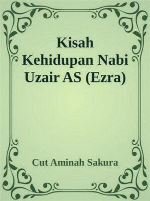 cover image of Kisah Kehidupan Nabi Uzair AS (Ezra)